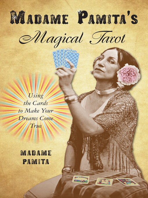Title details for Madame Pamita's Magical Tarot: Using the Cards to Make Your Dreams Come True by Madame Pamita - Wait list
